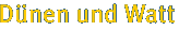 D&uuml;nen und Watt
